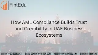 How AML Compliance Builds Trust and Credibility in UAE Business Ecosystems #FintEdu #amlcompliance