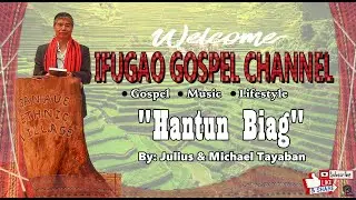 Hantun Biag // Julius & Michael Tayaban