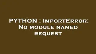 PYTHON : ImportError: No module named request