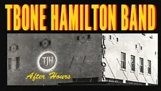 After Hours - - The TBone Hamilton Band