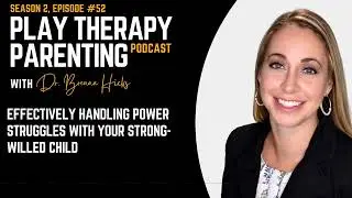 S2E52 - Effectively Handling Power Struggles with Your Strong-Willed Child