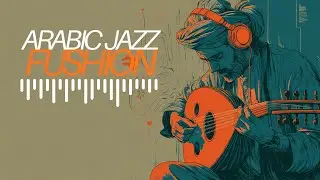 Relaxing World Jazz Instrumental &ndash; Middle East Fusion Experience