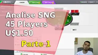 Analise - SNG 45 players U$1,50 (Estratégia Comentada) - Parte 1
