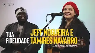 Jeff Nogueira e Tamires Navarro - TUA FIDELIDADE - Ronaldo Bezerra