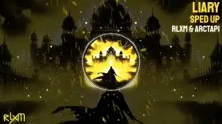 RLXM & Arctap1 - LIARY (Sped Up)