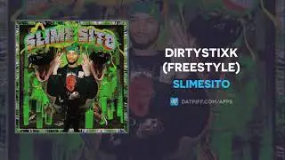 Slimesito - DirtyStixk Freestyle (AUDIO)