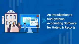 An Introduction to SunSystems Accounting Software for Hotels & Resorts