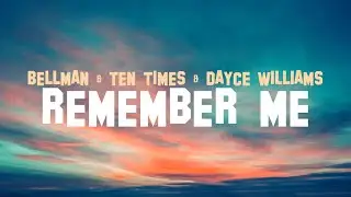 BELLMAN & TEN TIMES & Dayce Williams - Remember Me (Official lyric video)