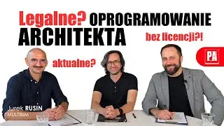 Na czym pracują dziś architekci? Legalne / aktualne oprogramowanie dla architektów  | PA #96