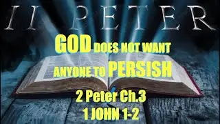 GOD DOES NOT WANT ANYONE TO PERSISH    BUT EVEYONE TO COME TO REPENTANCE