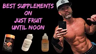 Just Fruit Until Noon Top Supplements (Get Jacked and Healthy)