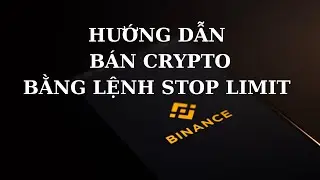 Hướng dẫn b&aacute;n Crypto bằng lệnh Stop Limit tr&ecirc;n Binance đơn giản dễ thực hiện