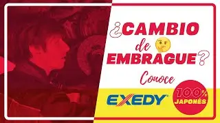 &iquest;Cambio de Embrague? Conoce EXEDY, calidad 100% japonesa.