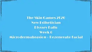 The Skin Games 2020 Week 6 New Esthetician Studio Blyss Microdermabrasion Rezenerate Facial