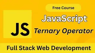 JavaScript Ternary Operator Explained | Write Cleaner & Faster Condition (Full Stack Web Dev Course)