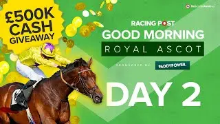 Good Morning Royal Ascot | Day Two Preview | Horse Racing Tips & Analysis