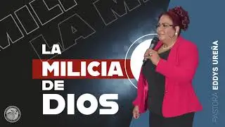 PASTORA EDDYS URE&Ntilde;A &bull; MCIV  LA MILICIA DE DIOS &bull; THE MILITIA OF GOD