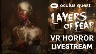 Oculus Quest VR HORROR Livestream: Layers of Fear VR!