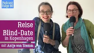 Reise-Blind-Date mit Antje von Stemm in Kopenhagen | Podcastfolge 80