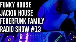 Funky House , Jackin House Mix 2023  FederFunk Family Radio Show #13