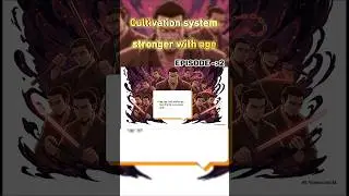 Cultivation system stronger with age || Episode -: 2
