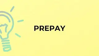 What is the meaning of the word PREPAY?