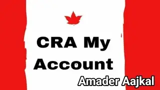 CRA Account | Canada Tax | Bangla Vlog | Amader Aajkal