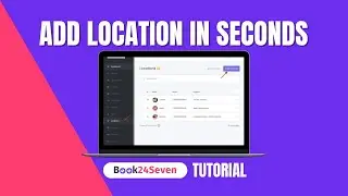 How to Add a Location in Book24Seven Appointment Booking App | Quick Step-by-Step Tutorial