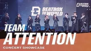 TEAM ATTENTION | Beatbox To World 2019 | Concert Showcase