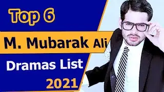 Top 6 Best Muhammad Mubarik Ali Dramas List | Mubarak Ali best Dramas | Top Pakistani Drama 2021