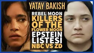 NBC vs. Demirkubbe, Epstein Listesi, REBEL MOON, KILLERS OF THE FLOWER MOON - YATAY BAKIŞ