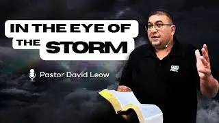 In the Eye of the Storm | Pastor David Leow