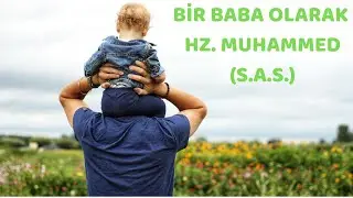 Bir Baba Olarak Hz. Muhammed (S.A.S.) 5. SINIF DİN KÜLTÜRÜ VE AHLAK BİLGİSİ -4. ünite - EV AKADEMİSİ