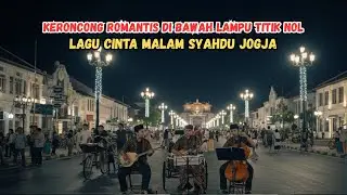 Keroncong Romantis di Bawah Lampu Titik Nol &ndash; Lagu Cinta Malam Syahdu Jogja