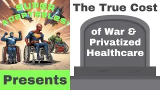 VA Benefits: The True Cost of War & Privatized Healthcare (Part 2 of 4, Ep. 7)