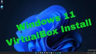 How to Install Windows 11 on VirtualBox