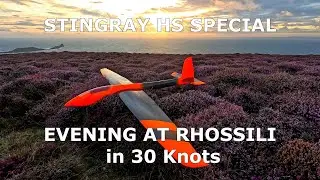 Stingray HS SPECIAL Evening Slope Soaring at RHOSSILI in 30 knots
