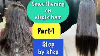 PART-1 Smoothening On Virgin Hair | Full Process Step By Step | Smoothening कैसे करें| @gurpriit0710