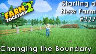 Farm Together 2 - Changing the Boundary (Starting a Farm 227)