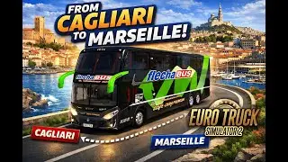 Euro Truck Simulator 2 Realistic Bus Trip | Cagliari &rarr; Marseille