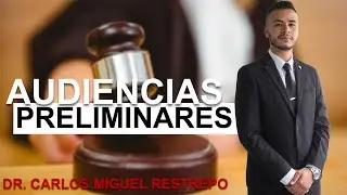 Las Audiencias Preliminares | Abogado Carlos Restrepo | Penalistas Medellín