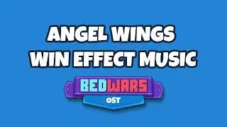 Angel Wings Win Effect Music (Roblox BedWars OST)