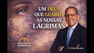 UM DEUS QUE GUARDA NOSSAS LÁGRIMAS - Minutos de Esperança para sua Noite