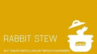 Rabbit Stew | 04/25/16 | Emily & Anna