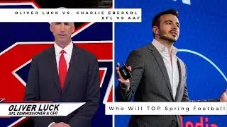 Oliver Luck vs. Charlie Ebersol: XFL vs AAF, Who Will TOP Spring Football [XFL Commentary]