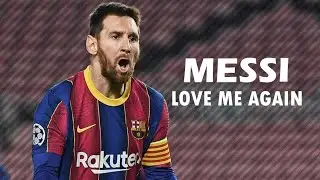 LIONEL MESSI LOVE ME AGAIN | 2020 skill and goals