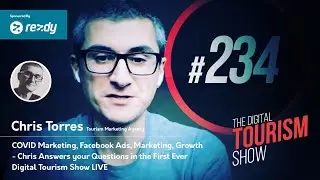 COVID Marketing, Facebook Ads, Marketing, Growth - The First Ever LIVE Digital Tourism Show #234