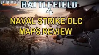 BATTLEFIELD 4  NAVAL STRIKE DLC MAP REVIEW-4maps