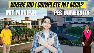 Where Did I Complete My MCA? || MIT Manipal Or PES University || Which Colleges is best For MCA?