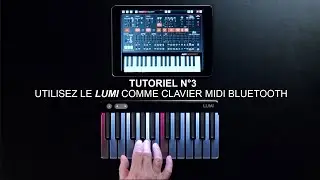 ROLI LUMI - Tutoriel n&deg;3 - Le Clavier LUMI avec des applications tierces sur tablette (Boite Noire)